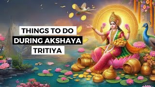 Things to Do During Akshaya Tritiya [upl. by Soisatsana842]