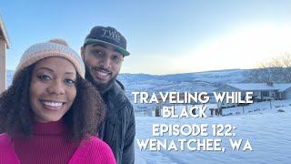 Wenatchee WA  Traveling While Black™  Episode 122 [upl. by Cressy]