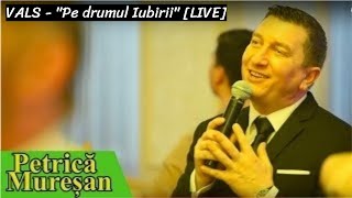 Petrică Mureșan  VALS  quotPe drumul Iubiriiquot LIVE [upl. by Ahsikyw]