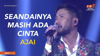 Seandainya Masih Ada Cinta  Ajai LIVE KONSERT MINGGU INI [upl. by Ramahs]