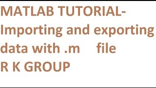 9 Importing and exporting data with m fileMATLAB TUTORIAL [upl. by Darin211]