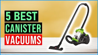 Top 5 Best Canister Vacuums in 2024 [upl. by Eira]