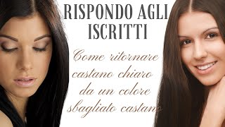 Rispondo a Giulia☝🏻 Come schiarire il colore dei capelli sbagliato da Castano a Castano chiaro [upl. by Bennie]