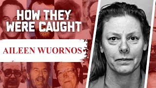 How They Were Caught Aileen Wuornos [upl. by Nyasuh]