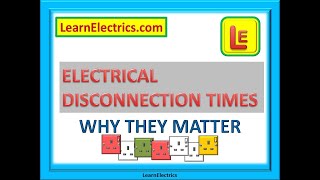 Electrical Disconnection Times Why they matter [upl. by Odnumde]