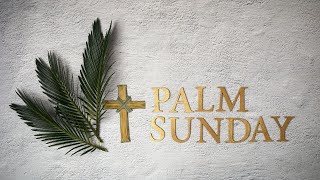 Palm Sunday – Sunday March 24 2024 [upl. by Ecnedurp]