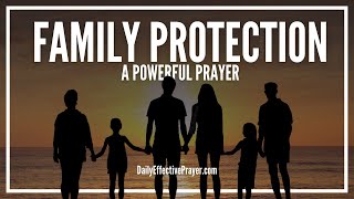 Prayer For Family Protection  Prayers To Protect My Family From Evil [upl. by Eilloh882]