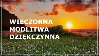 MODLITWA WIECZORNA DZIĘKCZYNNA za dobry dzień  Modlitwa przed snem na dobranoc [upl. by Eannej128]