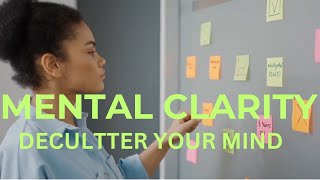 Mental Clarity Declutter Your Mind amp Reduce Stress [upl. by Emmer]