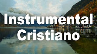 INSTRUMENTAL CRISTIANO para orar a Dios  Música Cristiana de Adoración Instrumental  Relajacion [upl. by Madel174]