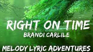 Brandi Carlile  Right On Time Lyrics  25mins  Feeling your music [upl. by Erica125]