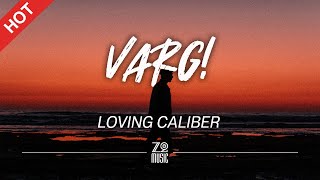 LOVING CALIBER  Varg Lyrics  HD  Featured Indie Music 2022 [upl. by Enylorac313]