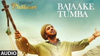 Bajaake Tumba Full Audio Song  Phillauri  Anushka Diljit  Shashwat SachdevRomyShehnaz Akhtar [upl. by Aivatnwahs]