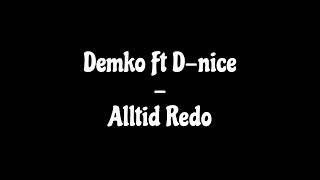 Demko Ft Dnice  Alltid Redo [upl. by Newberry]