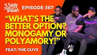 3ShotsOfTequila Ep 367 Whats Better Monogamy Or Polyamory [upl. by Feinberg101]