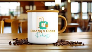 Daddys Class Podcast 1st Episode [upl. by Zanas81]