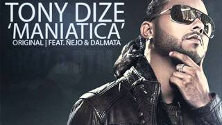 Tony Dize  Maniatica Original Feat Ñejo y Dalmata [upl. by Brana]