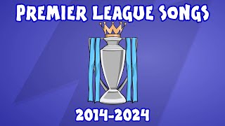 10 YEARS OF PREMIER LEAGUE SONGS [upl. by Malchy]