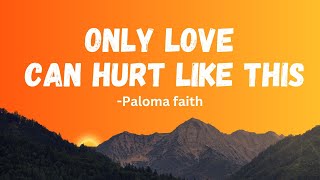 Only Love Can Hurt Like This Paloma faith [upl. by Nnorahs]