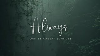 quotAlwaysquot by Daniel Caesar  Lyric Video [upl. by Court]