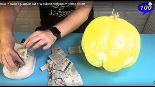 🔴 How to make a pumpkin out of a balloon and paper Spring decor [upl. by Ettenot81]