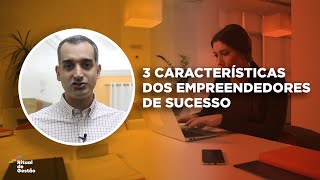 3 características dos empreendedores de sucesso [upl. by Barbuto]