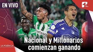 Nacional y Millonarios arrancan ganando sus partidos ¿son los favoritos  Canal 1  La Polémica [upl. by Tengdin]