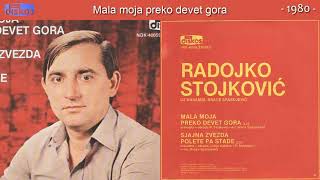 Radojko Stojkovic  Mala moja preko devet gora  Audio 1980 [upl. by Aydin]