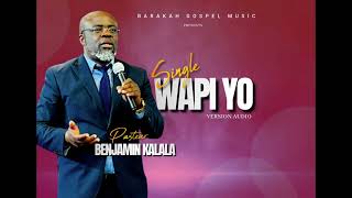 WAPI YO Version audio Pasteur Banjamin Kalala [upl. by Georgy833]