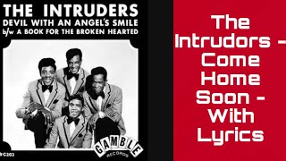 Come Home Soon  The Intruders  With Lyrics [upl. by Inittirb]