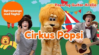 Cirkus Popsi  Børnesang med fagter  Popsi og GuitarKrelle [upl. by Annig]