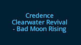 Credence Clearwater Revival  Bad Moon Rising lyrics [upl. by Berlyn]