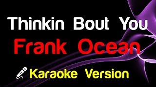 🎤 Frank Ocean  Thinkin Bout You Karaoke Lyrics  King Of Karaoke [upl. by Artenek]