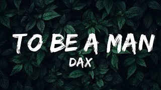 Dax  To Be A Man Lyrics  25mins of Best Vibe Music [upl. by Ocirred]