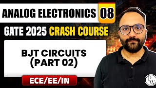 Analog Electronics 08  BJT Circuits Part 02  EE  ECE  IN  GATE 2025 Crash Course [upl. by Ozneral8]