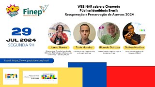 WEBINAR Sobre a Chamada Pública Identidade Brasil Recuperção e Preservação de Acervos 2024 [upl. by Lipcombe655]