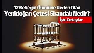 Yeni doğan Çetesi Yoğun bakım servis cinayetleri Sevgi yuvası mı cinayet yuvası mı [upl. by Madanhoj]