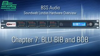 BSS  Soundweb London Hardware Overview  Chapter 7  BLUBIB amp BLUBOB [upl. by Anaiv]