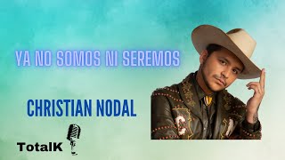 YA NO SOMOS NI SEREMOS  KARAOKE  CHRISTIAN NODAL [upl. by Eilama]