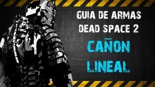 GUIA ARMAS DEAD SPACE 2  CAÑON LINEAL [upl. by Aridnere]