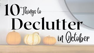 10 THINGS to DECLUTTER this OCTOBER [upl. by Yerrok]