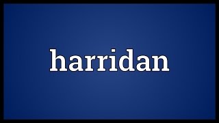 Harridan Meaning [upl. by Nnyllatsyrc353]