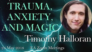 Timothy Halloran – TRAUMA ANXIETY AND MAGIC [upl. by Xuaeb186]