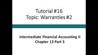 Tutorial  Accounting for Warranties 2 Intermediate Financial Accounting II 16 [upl. by Nere940]