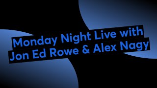 Monday Night Live with Jon Ed Rowe amp Alex Nagy [upl. by Akkire]