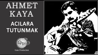 Acılara Tutunmak Ahmet Kaya [upl. by Eyoj]