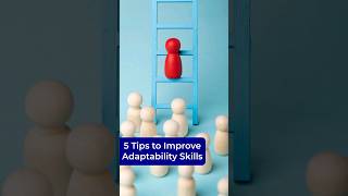 5 Tips to Improve Adaptability Skills [upl. by Niatirb]