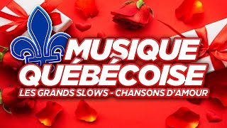 Les Grands Slows  Chansons dAmour Québécoises  Musique StValentin  Québec Mariage [upl. by Delaine]