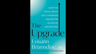 Dr Brizendine book The Upgrade How the Female Brain Gets Stronger and Better in Midlife and Beyond [upl. by Nauqed]