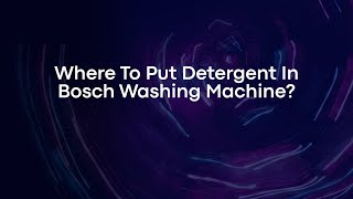 Where To Put Detergent In Bosch Washing Machine [upl. by Annahs]